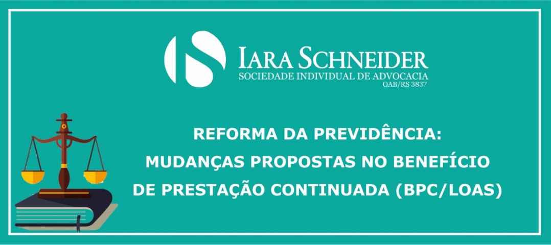 A reforma da previdência e as mudanças propostas no benefício de prestação continuada (BPC/LOAS)