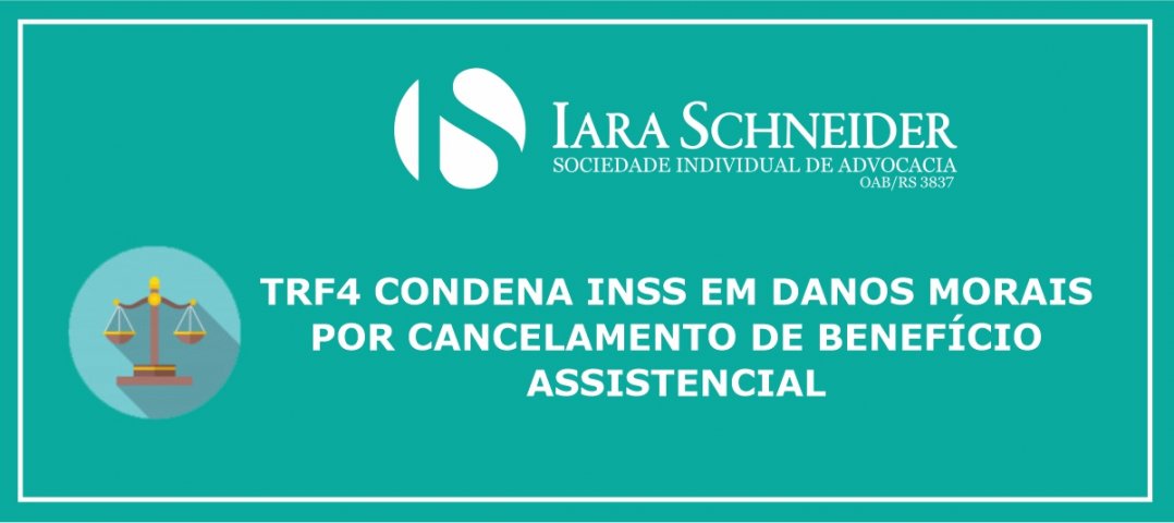 TRF4 condena INSS em danos morais por cancelamento de benefício assistencial