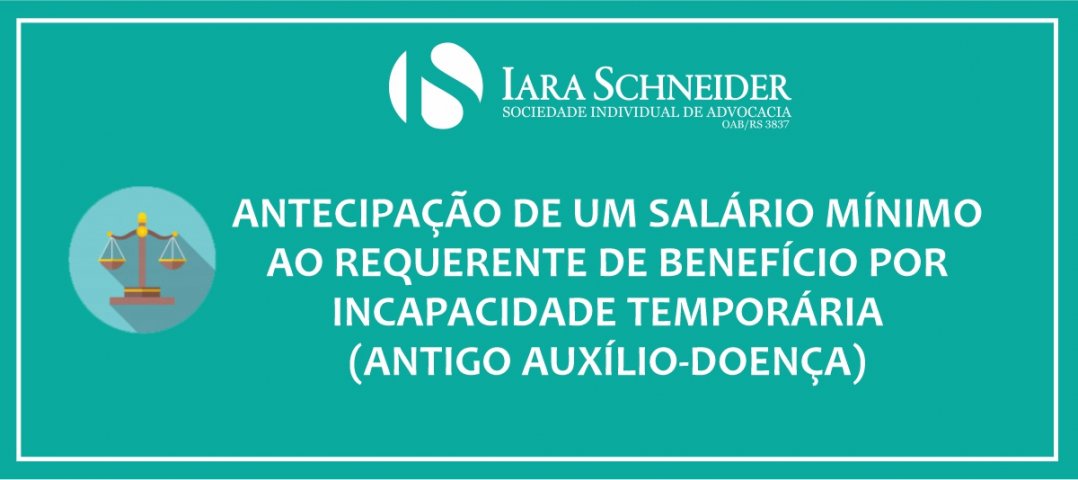 Antecipação de um salário mínimo ao requerente de benefício por incapacidade temporária (antigo auxílio-doença)