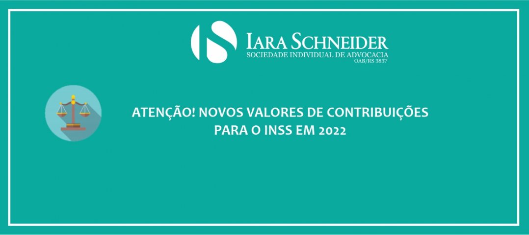 Atenção! Novos valores de contribuições para o INSS em 2022